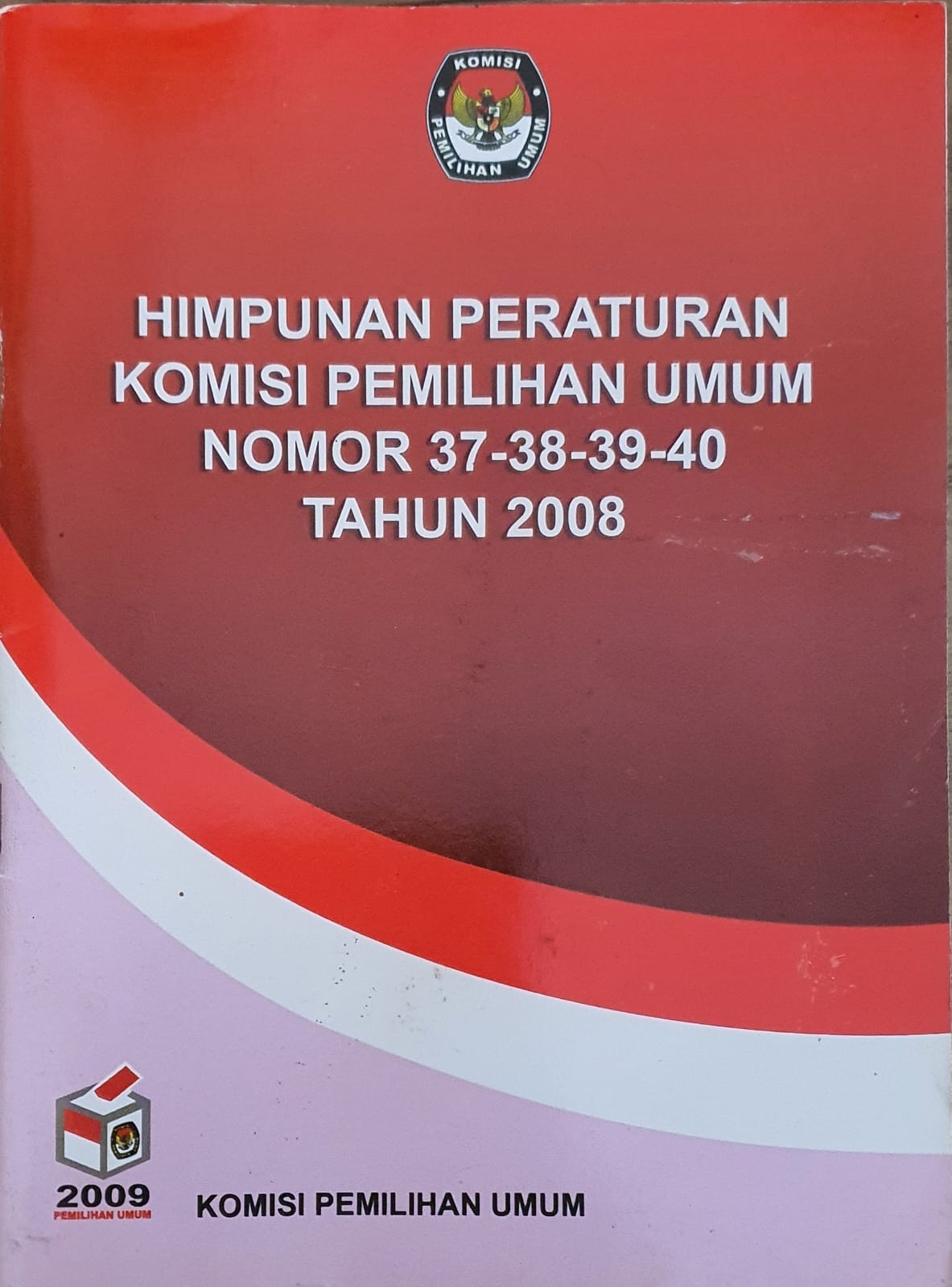 Himpunan Peraturan Komisi Pemilihan Umum Nomor 37-38-39-40 Tahun 2008